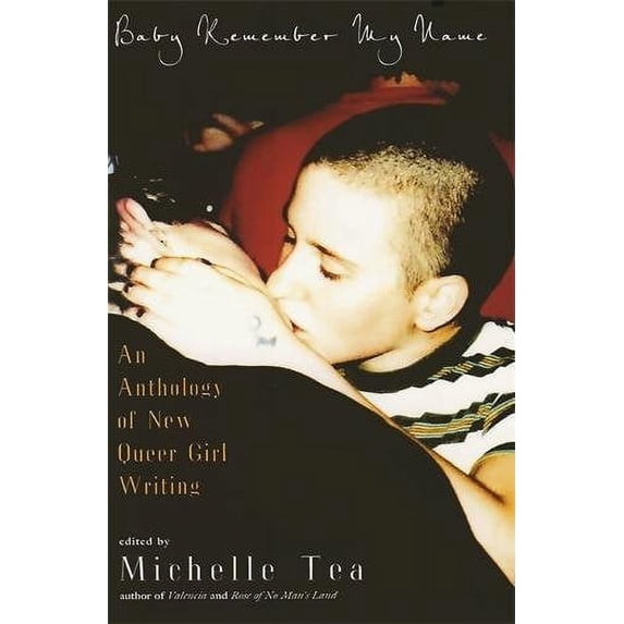 Pre-Owned Baby Remember My Name: An Anthology of New Queer Girl Writing Paperback