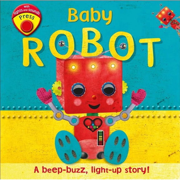 Baby Robot: A Beep-Buzz, Light-Up Story! (Board Book)