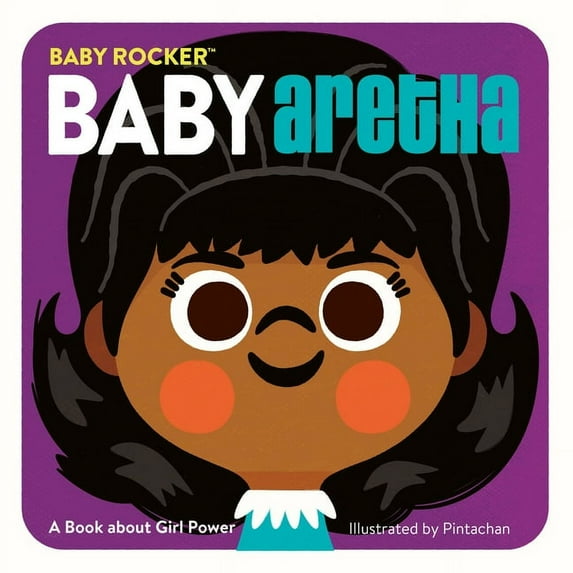Baby Rocker Baby Aretha: A Book about Girl Power, (Board Book)