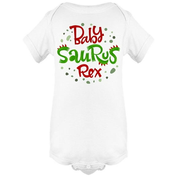 Baby Saurus Rex Quote Dinosaur Bodysuit Infant -Image by Shutterstock, 6 Months