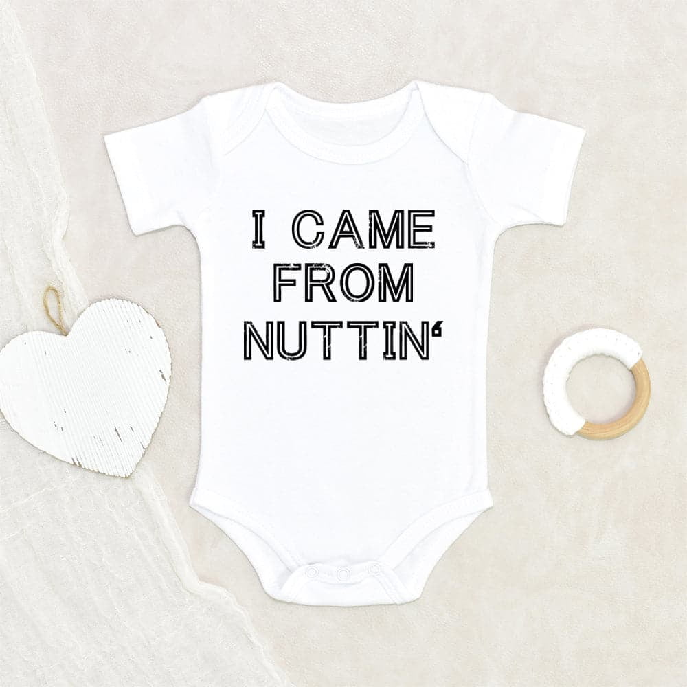 I Came from Nuttin' - Baby Onesie - Funny Baby Bodysuit - Funny Baby Gift White / 18 Months