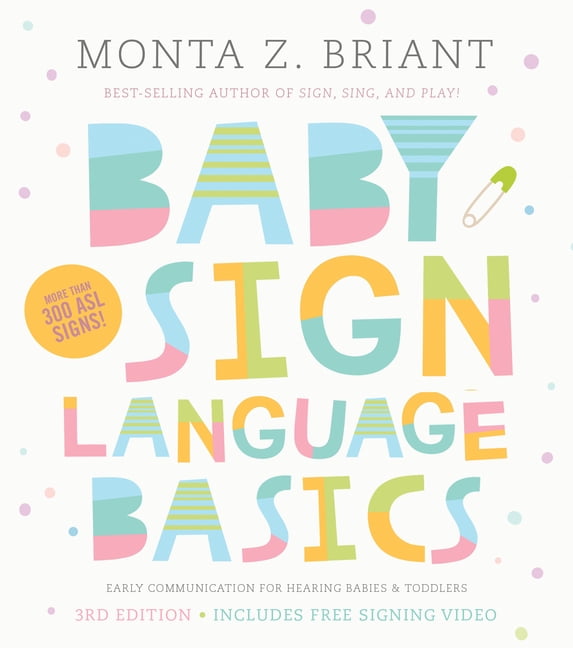 Baby Sign Language Basics: Early Communication for Hearing Babies and Toddlers, 3rd Edition, (Paperback)
