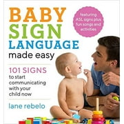 Baby Sign Language Made Easy : 101 Signs to Start Communicating with Your Child Now (Paperback)