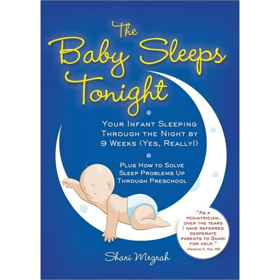 Pre-Owned The Baby Sleeps Tonight: Your Infant Sleeping Through the Night by 9 Weeks (Yes, Really!) (Paperback) 1402238096 9781402238093