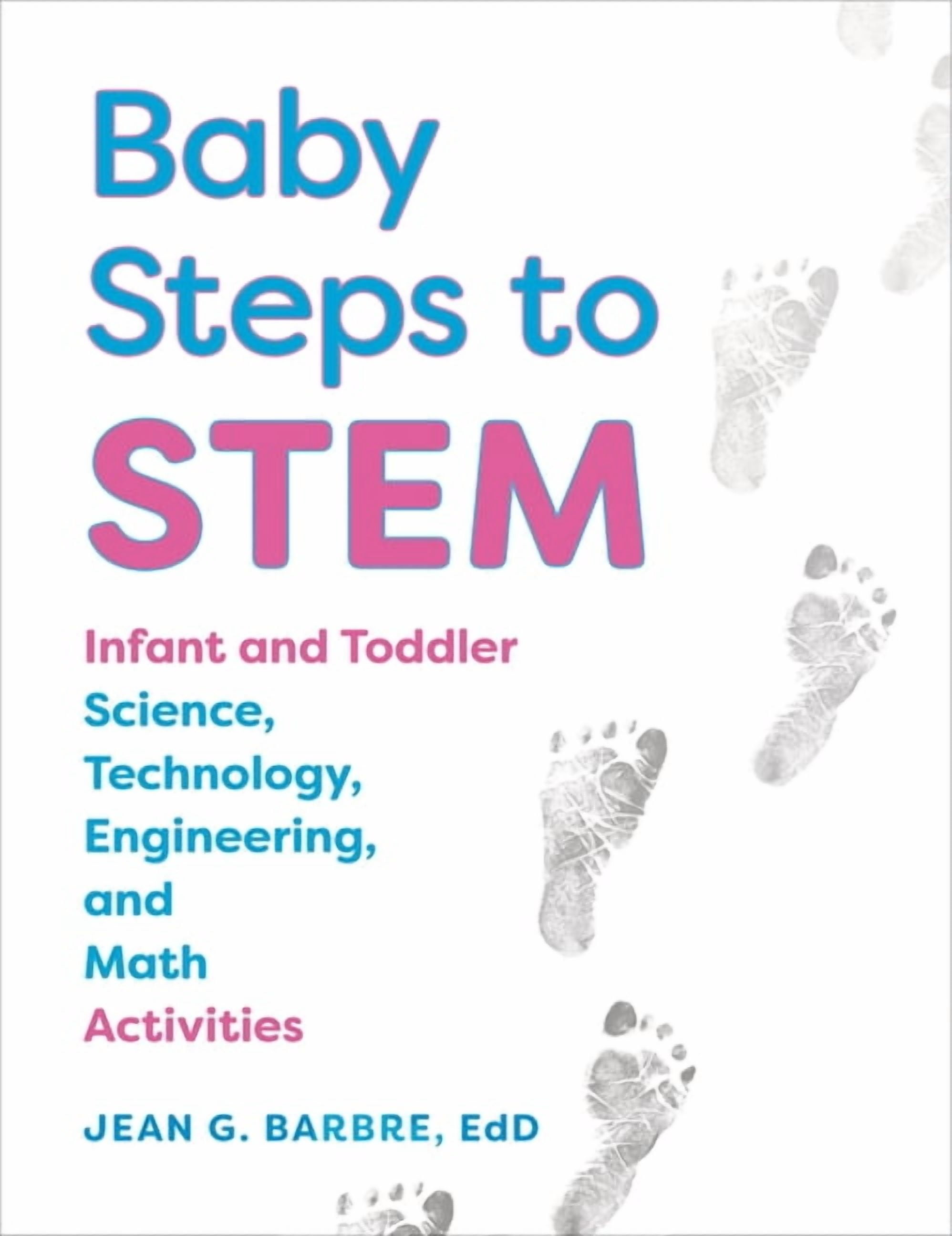 Baby Steps to Stem: Infant and Toddler Science, Technology, Engineering, and Math Activities, (Paperback)