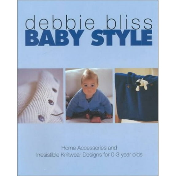 Pre-Owned Baby Style: Home Accessories and Irresistible Knitwear Designs for 0-3 Year Olds (Paperback) 0312267142 9780312267148