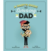 Baby Survival Guides A Baby's Guide to Surviving Dad, (Hardcover)