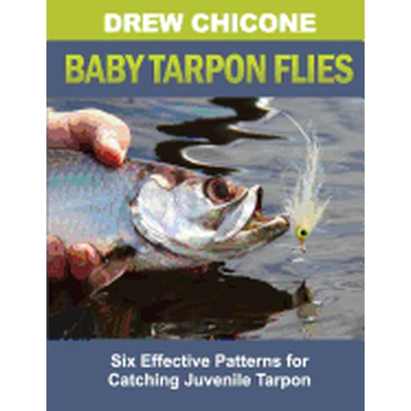 Baby Tarpon Flies: Six Effective Patterns for Catching Juvenile Tarpon (Paperback)