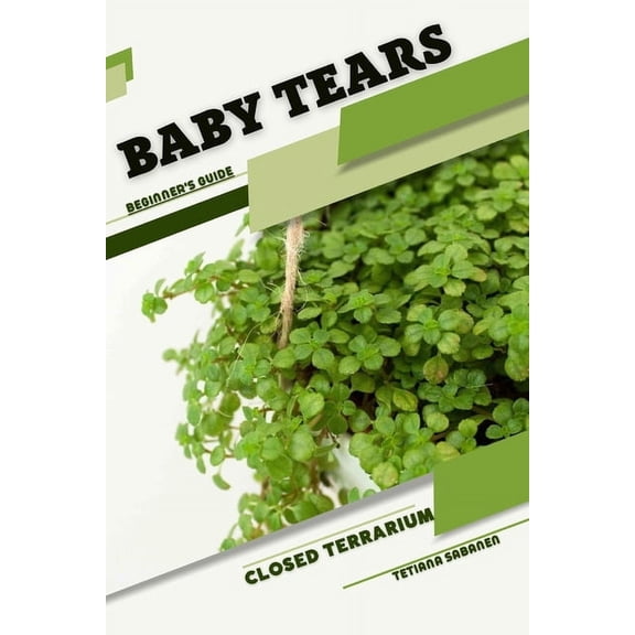 Baby Tears: Closed terrarium, Beginner's Guide, (Paperback)