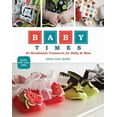 thumbnail image 1 of Baby Times: 24 Handmade Treasures for Baby &amp; Mom - Quilts, Soft Toys, Gifts, (Paperback), 1 of 1