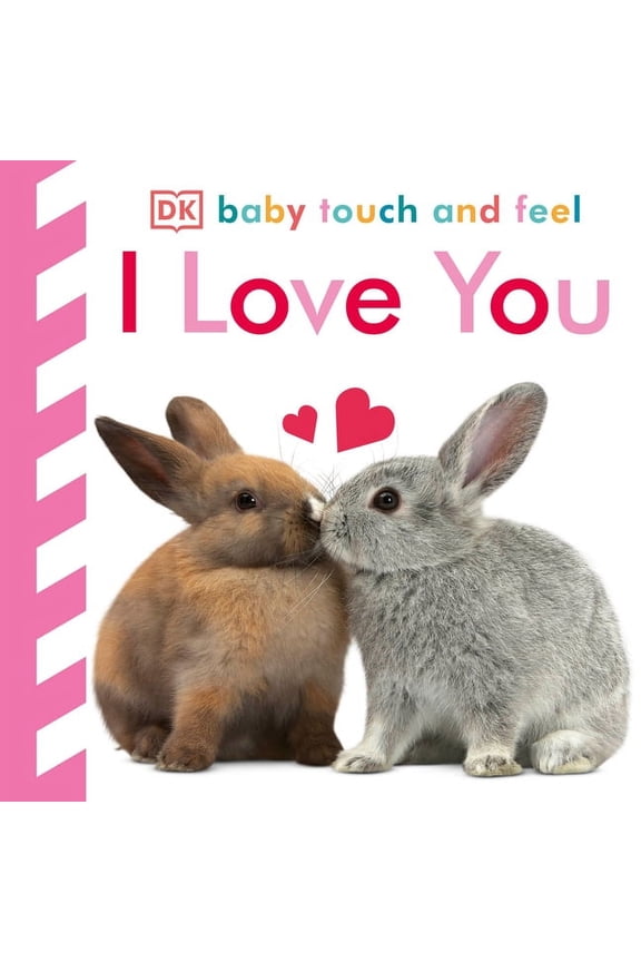 Baby Touch and Feel Baby Touch and Feel I Love You: An Interactive Heartwarming Board Book, (Board Book)