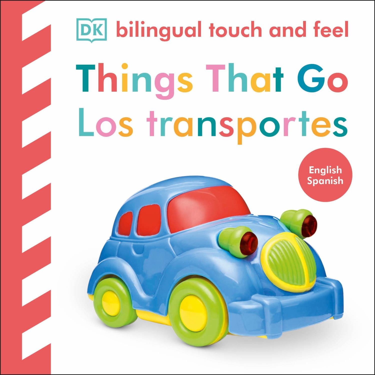 Bilingual Baby Touch and Feel Things That Go / Los Transportes (Bilingual edition) (Board Book)