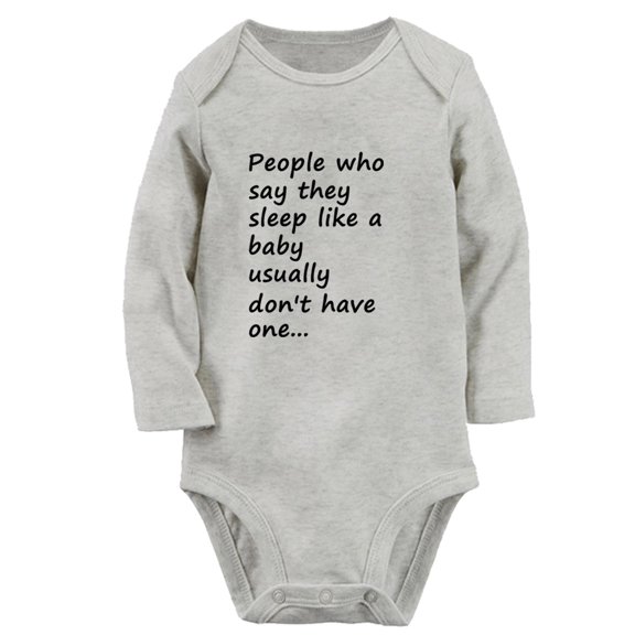 Baby Unisex People Who Say They Sleep Like a Baby Usually Don't Have One... Funny Rompers Newborn Baby Bodysuits Infant Jumpsuits Kids Cotton Graphic One-Piece Outfits