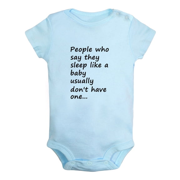 Baby Unisex People Who Say They Sleep Like a Baby Usually Don't Have One... Funny Rompers Newborn Baby Bodysuits Infant Jumpsuits Kids Cotton Graphic One-Piece Outfits