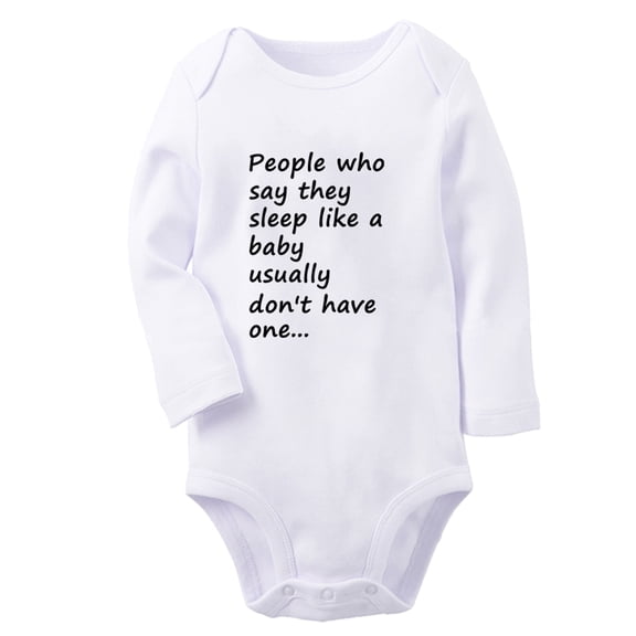 Baby Unisex People Who Say They Sleep Like a Baby Usually Don't Have One... Funny Rompers Newborn Baby Bodysuits Infant Jumpsuits Kids Cotton Graphic One-Piece Outfits