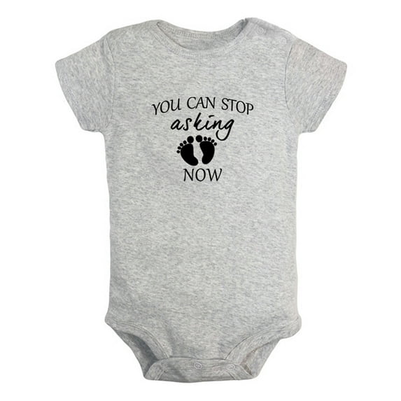 Baby Unisex You Can Stop Asking Now Funny Rompers Newborn Bodysuits Infant Jumpsuits Clothes Graphic One-Piece Outfits