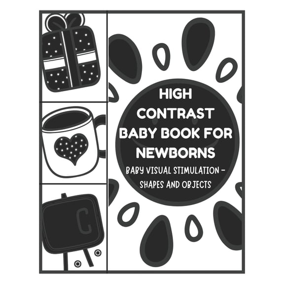 High Contrast Baby Book Baby Visual Stimulation - High Contrast Baby Book for Newborns - Shapes and Objects: Sensory Book for Newborns 0-6 Month, (Paperback)