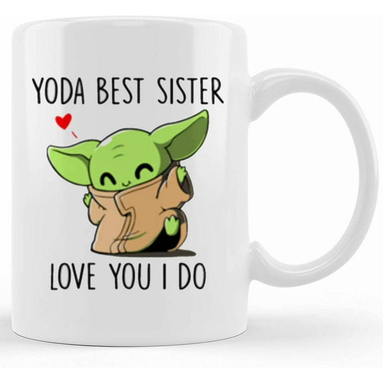 Baby Yoda Best Sister Love You I Do Gift Coffee Accent Mug, Ceramic Novelty Coffee  Mugs 11oz, 15oz Mug, Tea Cup, Gift Present Mug For Birthday, Christmas  Thanksgiving Festival 