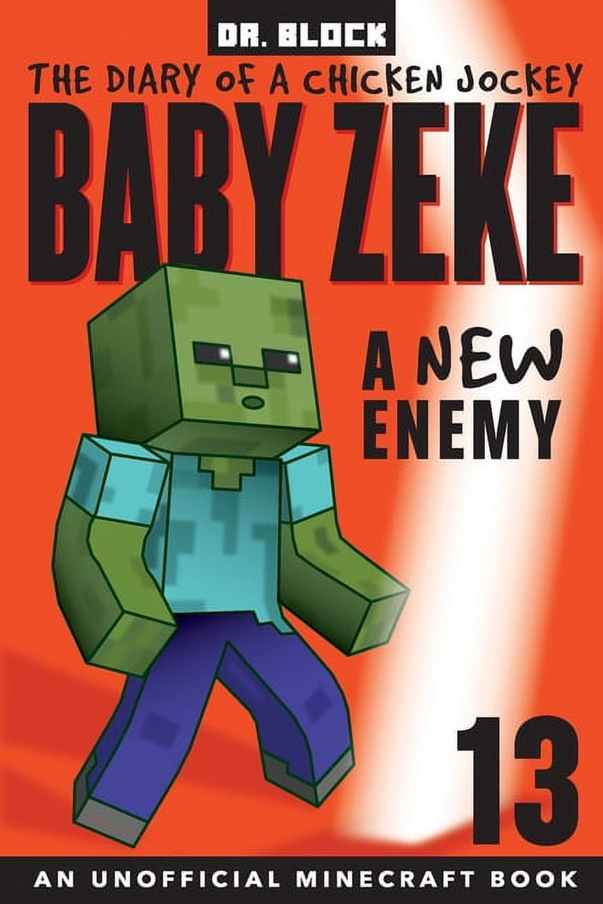 BLOCK Baby Zeke: The Diary of a Jockey Baby Zeke -- A New Enemy: The Diary of a Chicken Jockey, Book 13 (an Unofficial Minecraft book), Book 13, (Paperback)