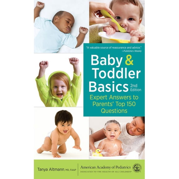 Baby and Toddler Basics: Expert Answers to Parents' Top 150 Questions, (Paperback)