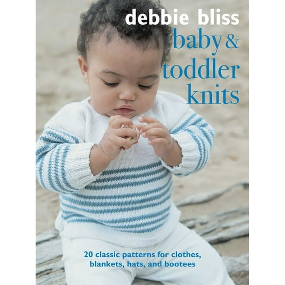 Baby and Toddler Knits: 20 Classic Patterns for Clothes, Blankets, Hats, and Bootees, (Paperback)