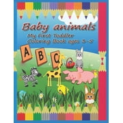Baby animals my first toddler coloring Book ages 3-5 Learning fun words A-Z Alphabet guessing game for Pre-K or Prescho, Paperback