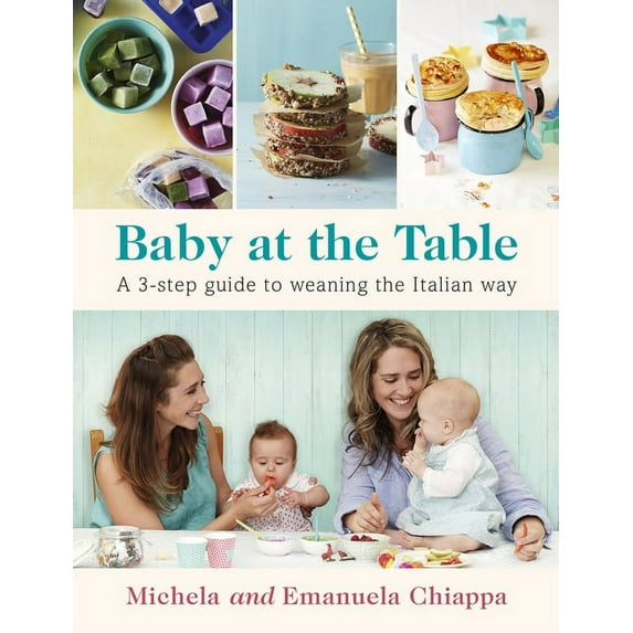 Baby at the Table : A 3-Step Guide to Weaning the Italian Way (Paperback)