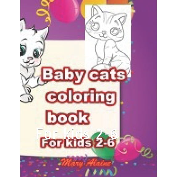 Baby cats coloring book: For kids 2-6 (Paperback)