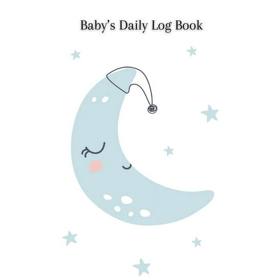 Baby's Daily Log Book : The perfect notebook for New Parents and Nannies/Keep track of sleep and feed times, diaper changes, baby activities, notes, etc. (Paperback)