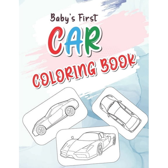 Baby's First Car Coloring Book: Unique Collection of vehicles Amazing Designs for Car Lovers, (Paperback)
