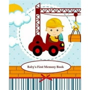 Baby's First Memory Book Baby's First Memory Book; Construction Baby
