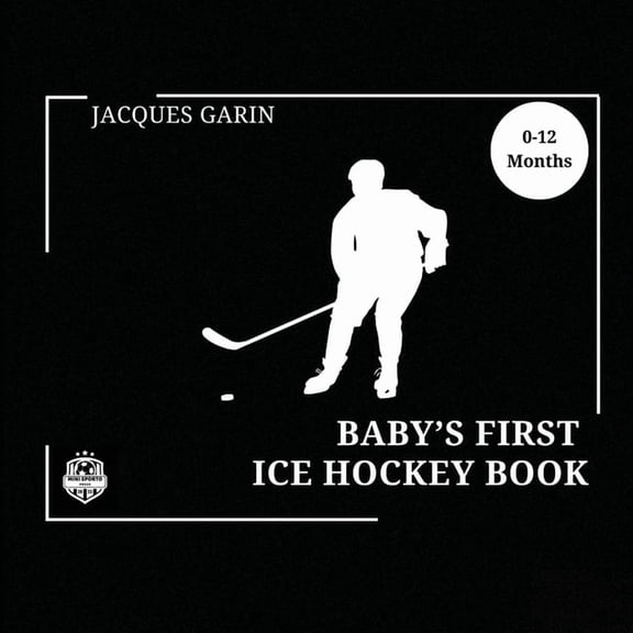 Baby's First Sport Baby's First Ice Hockey Book: Black and White High Contrast Baby Book 0-12 Months on Hockey, (Paperback)
