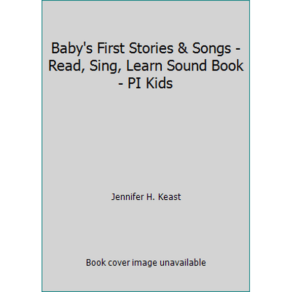 Pre-Owned Baby's First Stories & Songs - Read, Sing, Learn Sound Book - PI Kids (Unknown) 1503709078 9781503709072