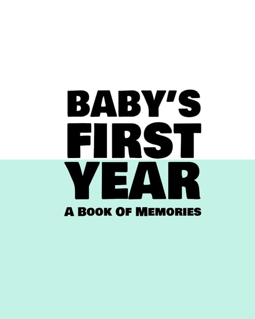 Baby's First Year A Book Of Memories To Keep Forever (Boys & Girls