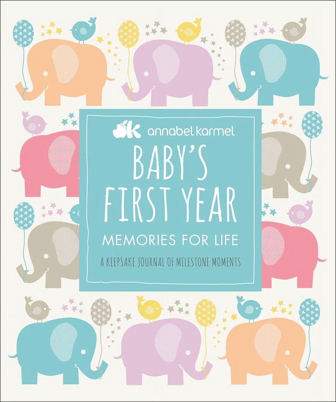 ANNABEL KARMEL Baby's First Year: Memories for Life - A Keepsake Journal of Milestone Moments (Hardcover)