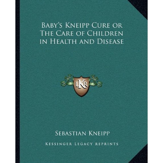Babys Kneipp Cure or The Care of Children in Health and Disease Paperback 1162632518 9781162632513 Sebastian Kneipp