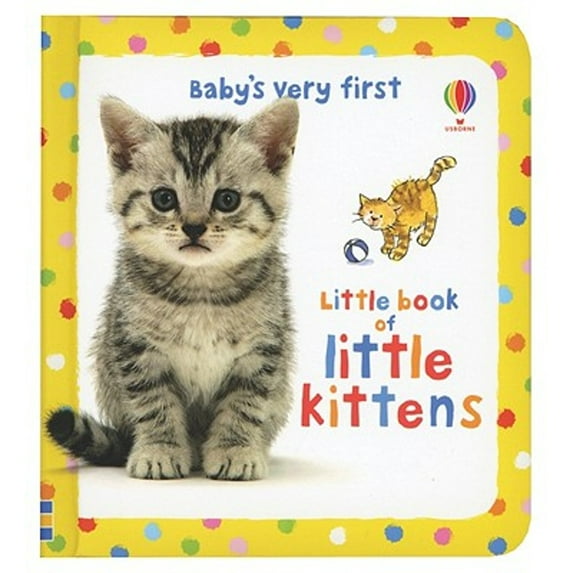 Pre-Owned Baby's Very First Little Book of Little Kittens (Baby's Very First Board Books) (Unknown) 0794529569 9780794529567