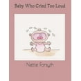 thumbnail image 1 of Baby who cried too loud!, (Paperback), 1 of 1