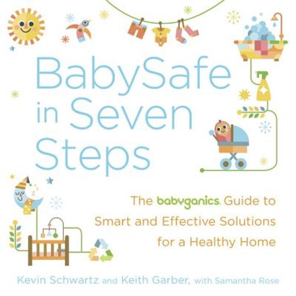 Pre-Owned BabySafe in Seven Steps: The Babyganics Guide to Smart and Effective Solutions for a Healthy Home (Paperback) 0345547128 9780345547125