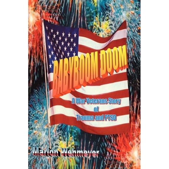 Babyboom Doom: A War Veterans Story of Trauma and Ptsd (Hardcover)