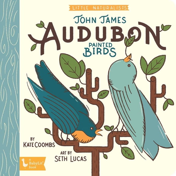 Little Naturalist Little Naturalists: John James Audubon Painted Birds, (Board Book)