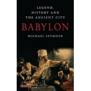 Babylon: Legend, History and the Ancient City (Paperback)