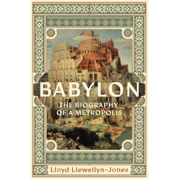 Babylon: The Biography of a Metropolis, (Hardcover)