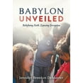 thumbnail image 1 of Babylon Unveiled: Redefining Faith. Exposing Deception. (Hardcover), 1 of 1