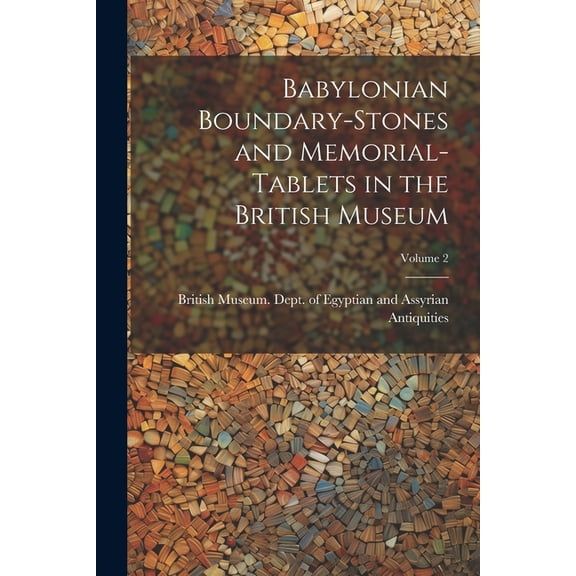 Babylonian Boundary-stones and Memorial-tablets in the British Museum; Volume 2 (Paperback)