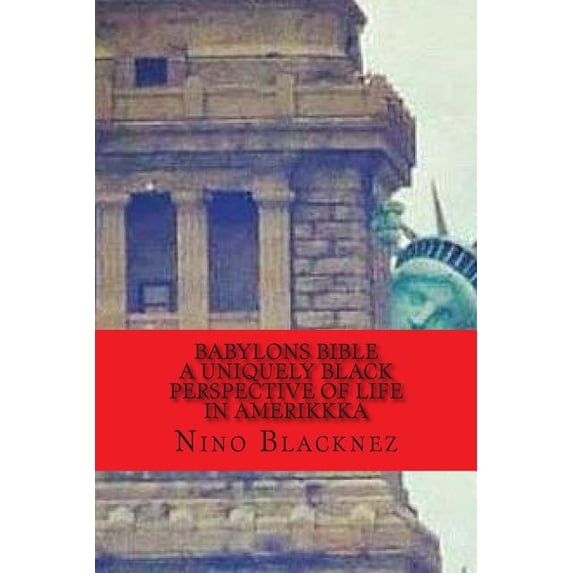 Babylons Bible: A Uniquely Black Perspective on Life in AmeriKKKa, (Paperback)