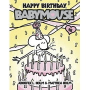 JENNIFER L HOLM; MATTHEW HOLM; JENNIFER L HOLM Babymouse: Babymouse #18: Happy Birthday, Babymouse (Series #18) (Paperback)