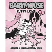 JENNIFER L HOLM; MATTHEW HOLM Babymouse Babymouse #8: Puppy Love, Book 8, (Paperback)