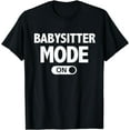thumbnail image 1 of Babysitter Mode On Teenage Girl Gift T-Shirt, 1 of 4