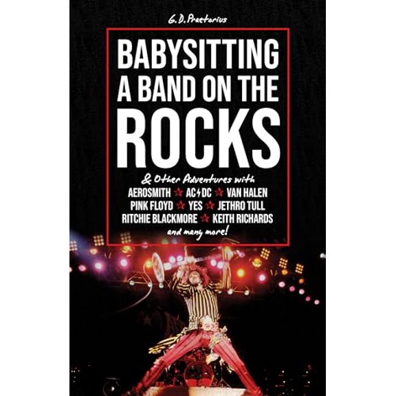 Pre-Owned Babysitting A Band On The Rocks : and Other Adventures With Aerosmith, AC/DC, Van Halen, Pink Floyd, Yes, jethro Tull, Ritchie Blackmore, Keith Richards and Many More! (Paperback)